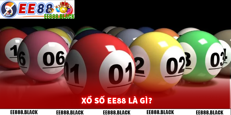 Xổ số EE88 là gì?