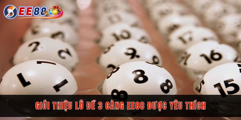 Giới thiệu về lô đề 3 càng EE88